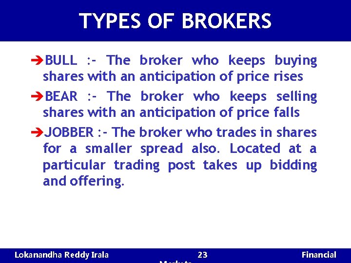 TYPES OF BROKERS èBULL : - The broker who keeps buying shares with an