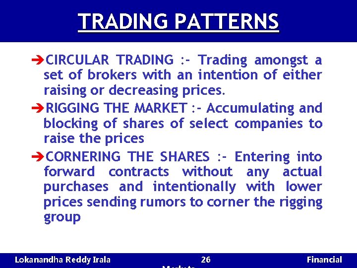 TRADING PATTERNS èCIRCULAR TRADING : - Trading amongst a set of brokers with an