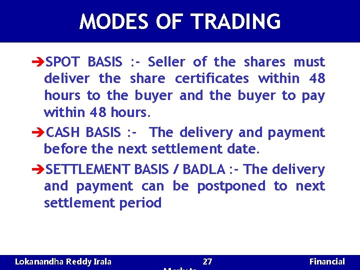 MODES OF TRADING èSPOT BASIS : - Seller of the shares must deliver the