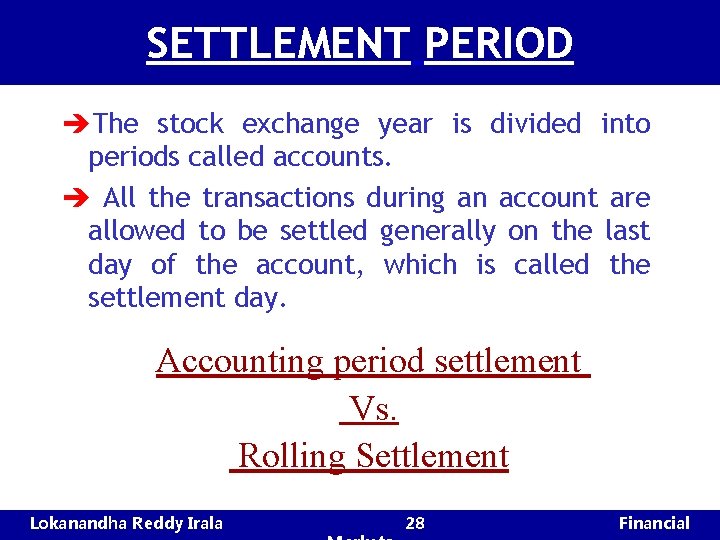 SETTLEMENT PERIOD èThe stock exchange year is divided into periods called accounts. è All