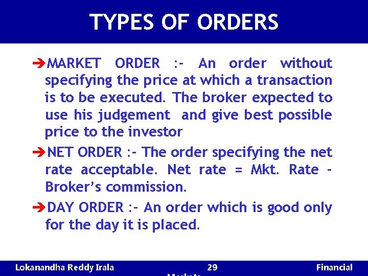 TYPES OF ORDERS èMARKET ORDER : - An order without specifying the price at