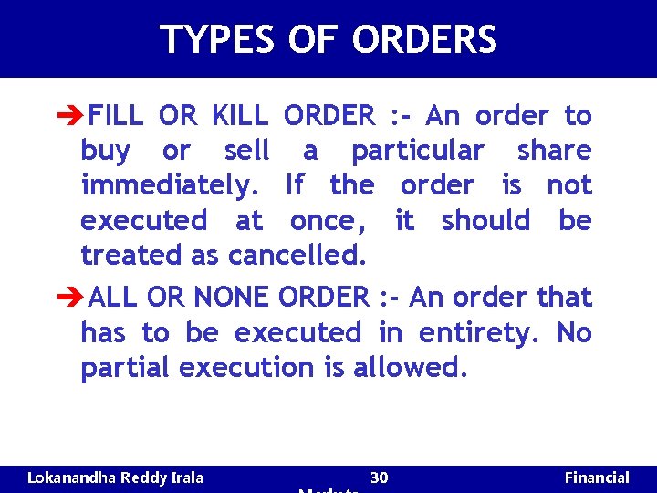 TYPES OF ORDERS èFILL OR KILL ORDER : - An order to buy or