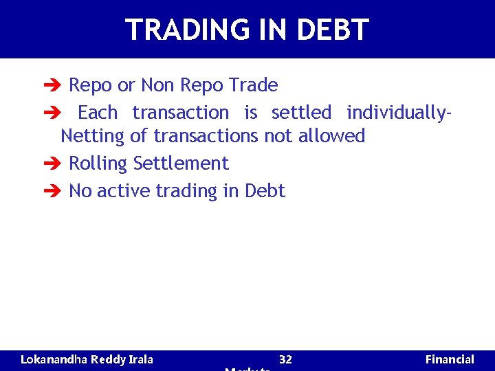 TRADING IN DEBT è Repo or Non Repo Trade è Each transaction is settled