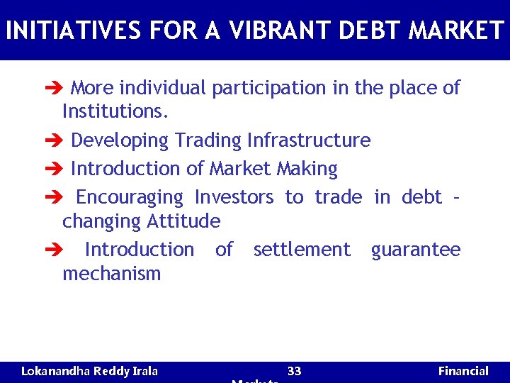INITIATIVES FOR A VIBRANT DEBT MARKET è More individual participation in the place of