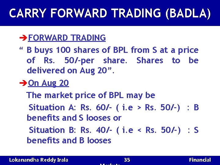 CARRY FORWARD TRADING (BADLA) èFORWARD TRADING “ B buys 100 shares of BPL from