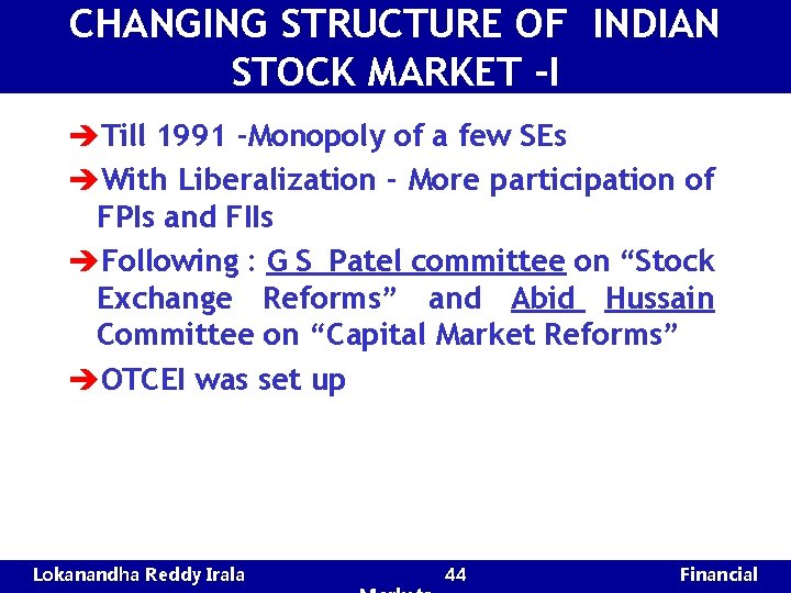 CHANGING STRUCTURE OF INDIAN STOCK MARKET -I èTill 1991 -Monopoly of a few SEs