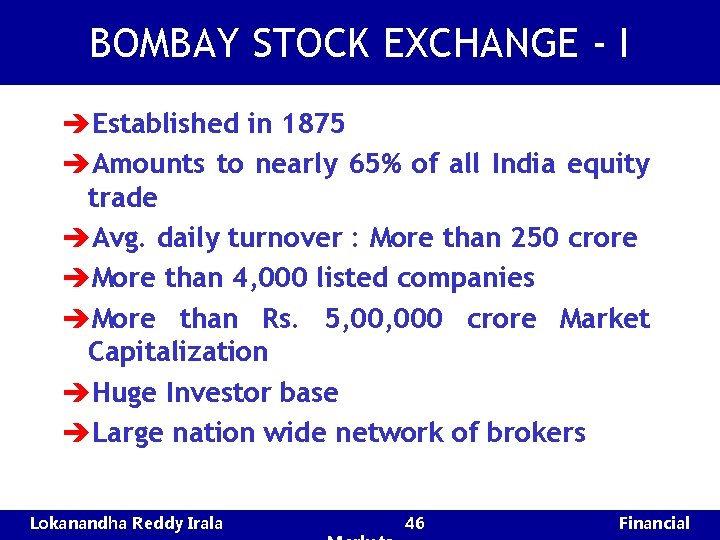 BOMBAY STOCK EXCHANGE - I èEstablished in 1875 èAmounts to nearly 65% of all