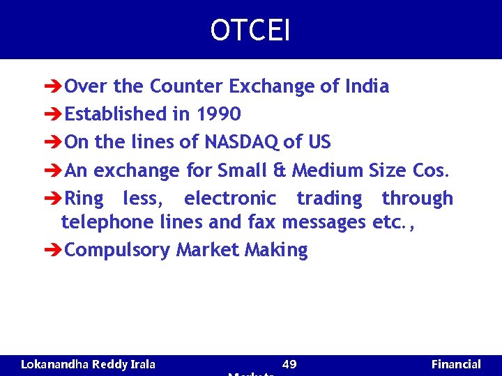 OTCEI èOver the Counter Exchange of India èEstablished in 1990 èOn the lines of