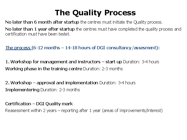 The Quality Process No later than 6 month after startup the centres must initiate