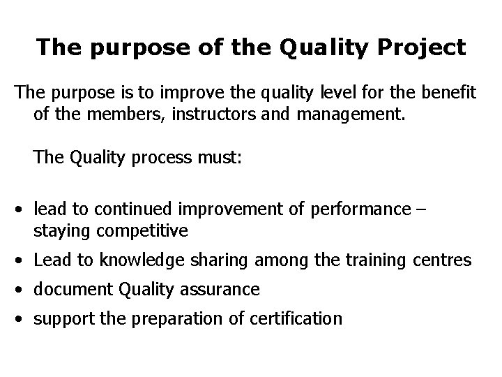 The purpose of the Quality Project The purpose is to improve the quality level