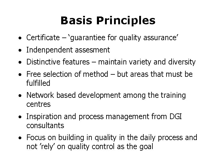 Basis Principles • Certificate – ‘guarantiee for quality assurance’ • Indenpendent assesment • Distinctive