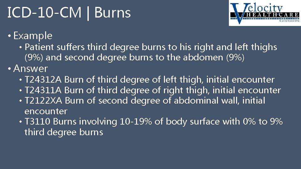 ICD-10 -CM | Burns • Example • Patient suffers third degree burns to his