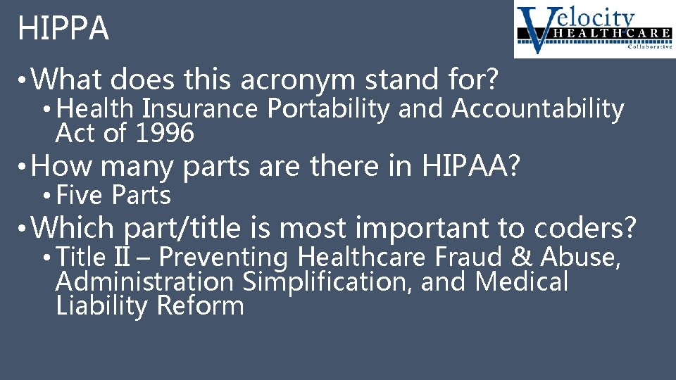 HIPPA • What does this acronym stand for? • Health Insurance Portability and Accountability