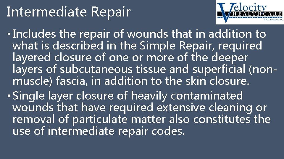 Intermediate Repair • Includes the repair of wounds that in addition to what is