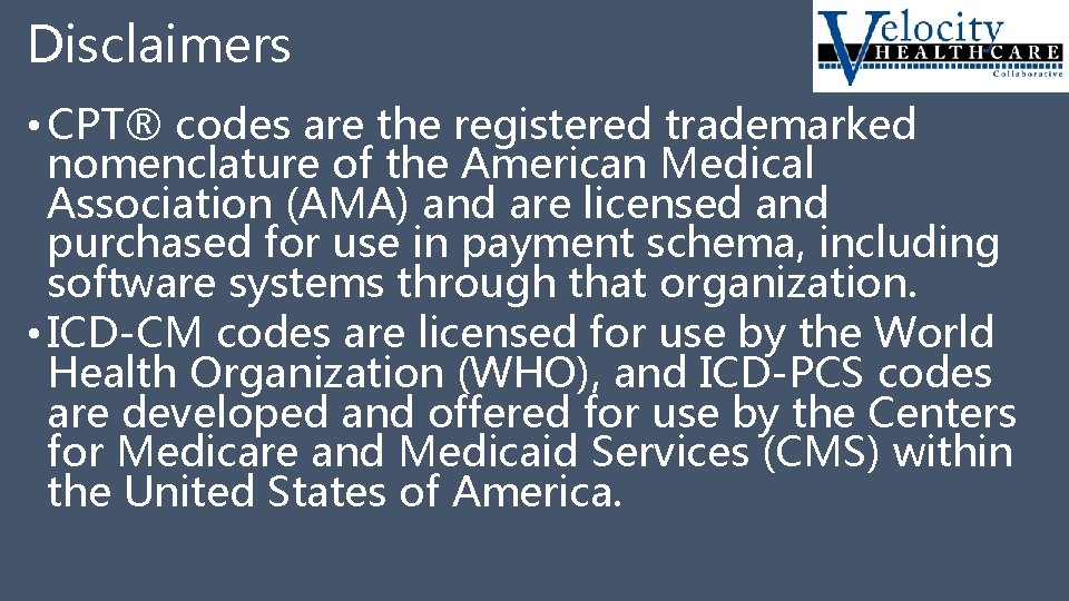 Disclaimers • CPT® codes are the registered trademarked nomenclature of the American Medical Association