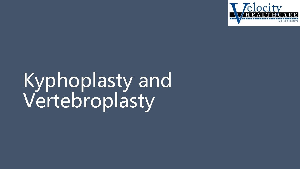 Kyphoplasty and Vertebroplasty 