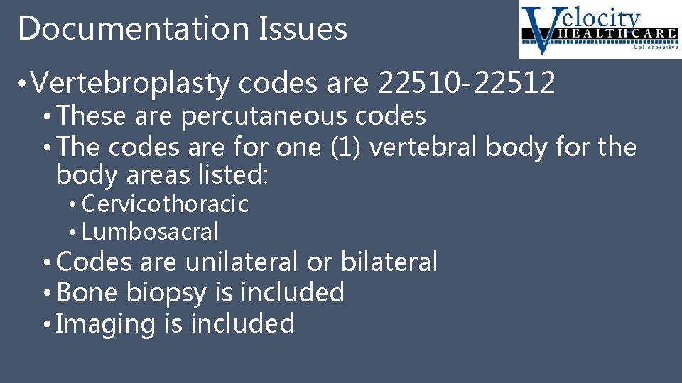 Documentation Issues • Vertebroplasty codes are 22510 -22512 • These are percutaneous codes •