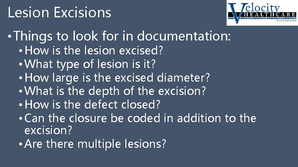 Lesion Excisions • Things to look for in documentation: • How is the lesion