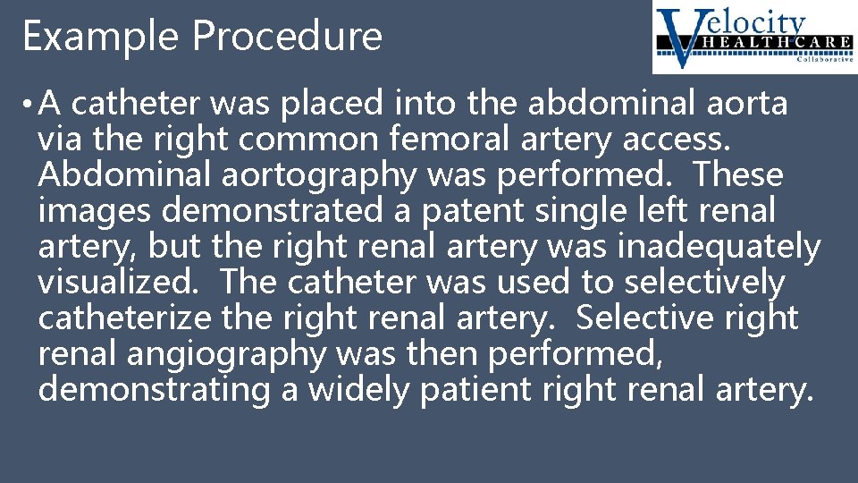 Example Procedure • A catheter was placed into the abdominal aorta via the right