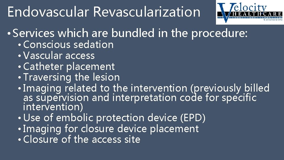 Endovascular Revascularization • Services which are bundled in the procedure: • Conscious sedation •