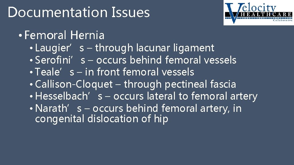 Documentation Issues • Femoral Hernia • Laugier’s – through lacunar ligament • Serofini’s –