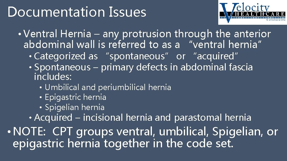 Documentation Issues • Ventral Hernia – any protrusion through the anterior abdominal wall is