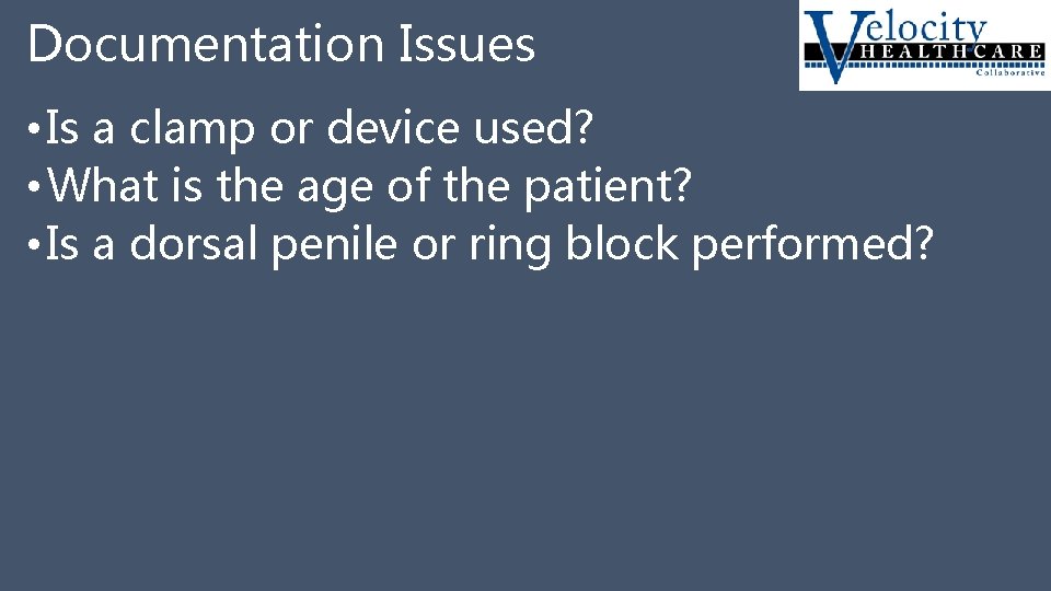 Documentation Issues • Is a clamp or device used? • What is the age