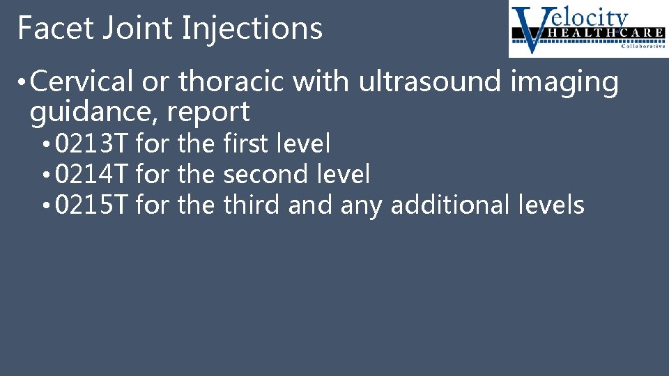 Facet Joint Injections • Cervical or thoracic with ultrasound imaging guidance, report • 0213