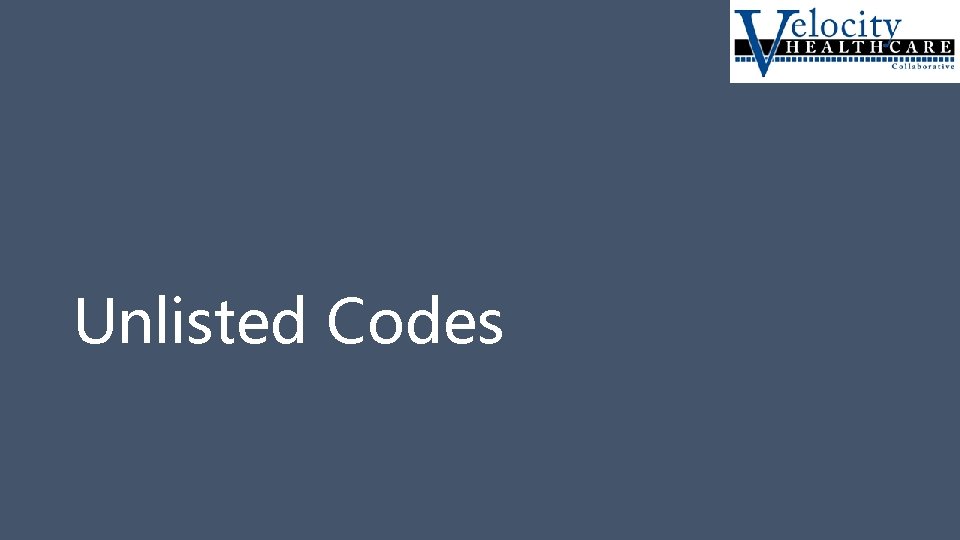 Unlisted Codes 