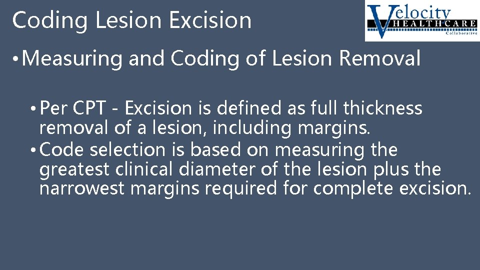 Coding Lesion Excision • Measuring and Coding of Lesion Removal • Per CPT -