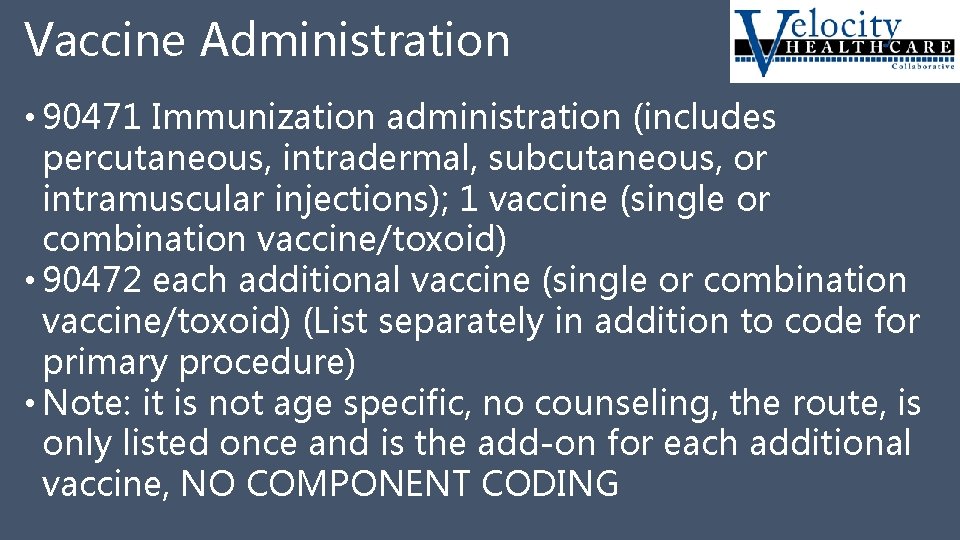 Vaccine Administration • 90471 Immunization administration (includes percutaneous, intradermal, subcutaneous, or intramuscular injections); 1