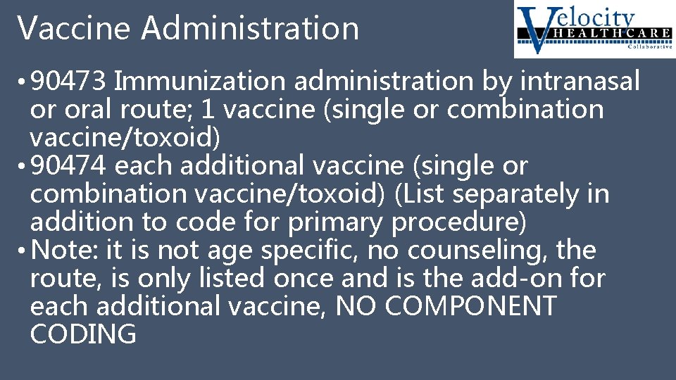 Vaccine Administration • 90473 Immunization administration by intranasal or oral route; 1 vaccine (single