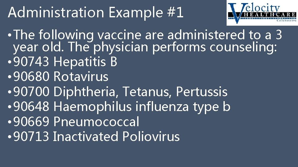 Administration Example #1 • The following vaccine are administered to a 3 year old.
