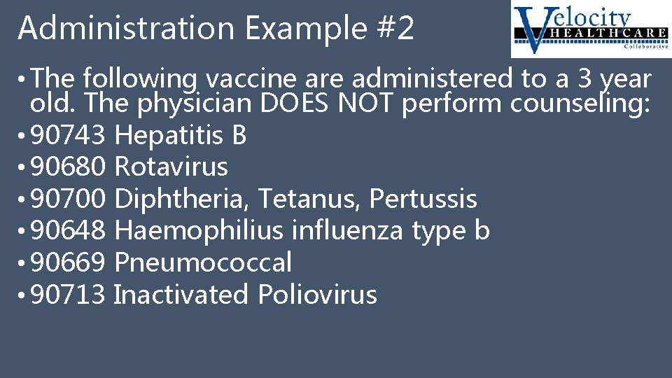 Administration Example #2 • The following vaccine are administered to a 3 year old.