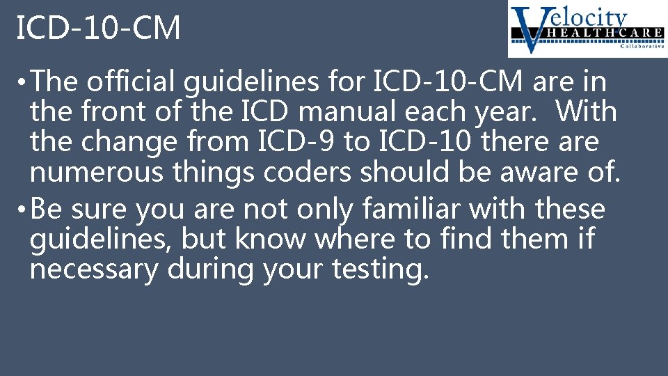 ICD-10 -CM • The official guidelines for ICD-10 -CM are in the front of