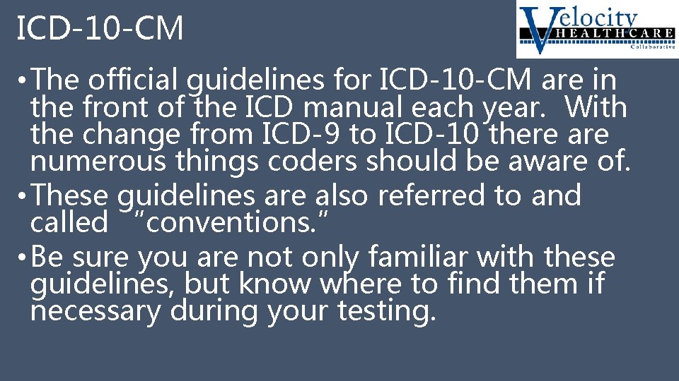 ICD-10 -CM • The official guidelines for ICD-10 -CM are in the front of