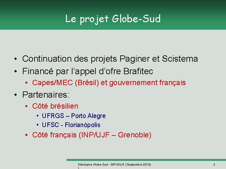 Le projet Globe-Sud • Continuation des projets Paginer et Scistema • Financé par l’appel