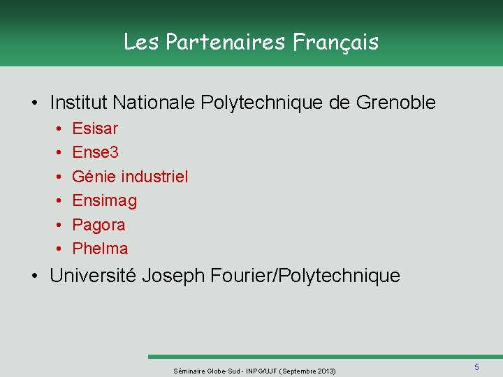 Les Partenaires Français • Institut Nationale Polytechnique de Grenoble • • • Esisar Ense