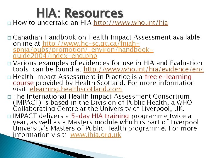 � HIA: Resources How to undertake an HIA http: //www. who. int/hia Canadian Handbook