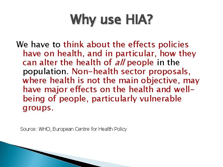 Why use HIA? We have to think about the effects policies have on health,