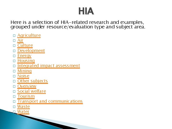 HIA Here is a selection of HIA-related research and examples, grouped under resource/evaluation type