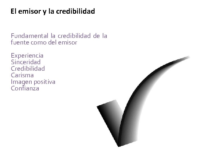 El emisor y la credibilidad Fundamental la credibilidad de la fuente como del emisor