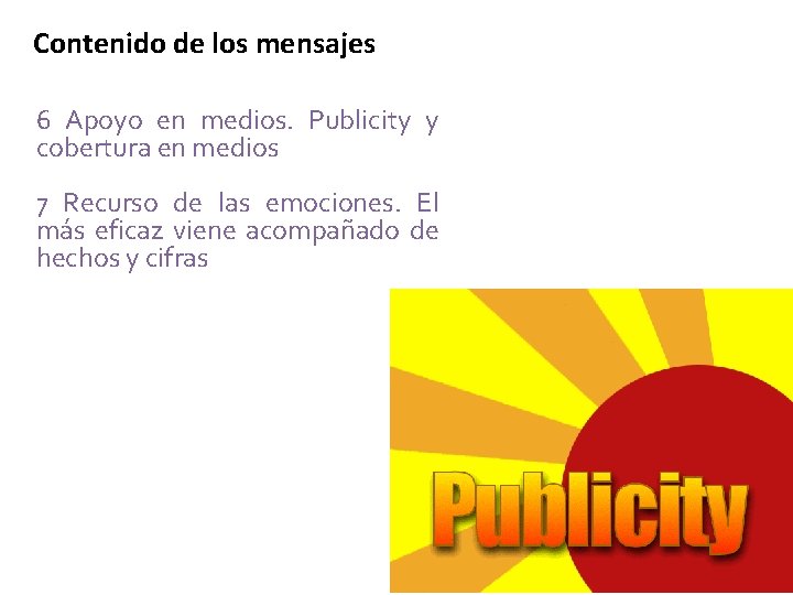 Contenido de los mensajes 6 Apoyo en medios. Publicity y cobertura en medios 7