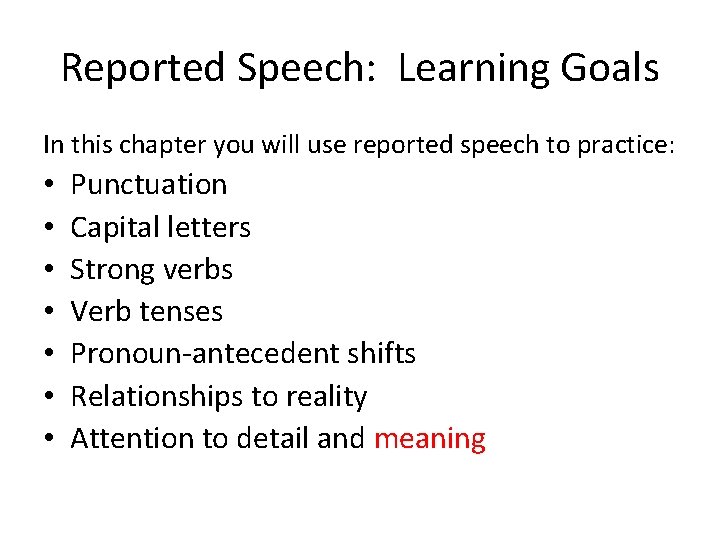 Reported Speech: Learning Goals In this chapter you will use reported speech to practice: