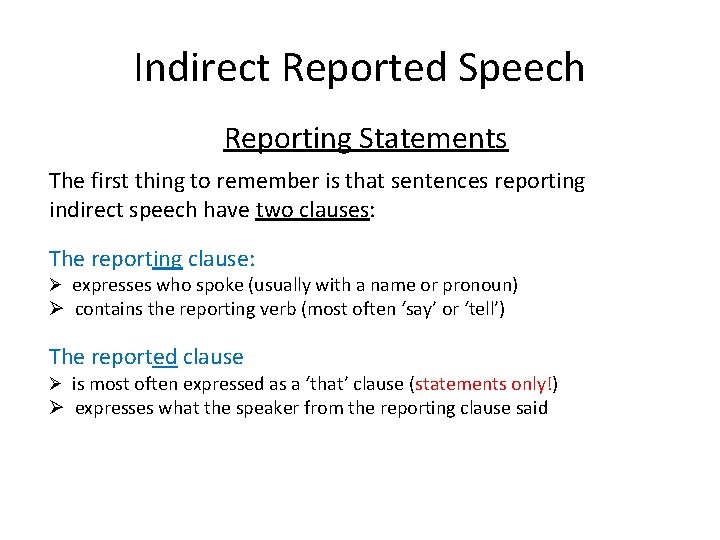 Indirect Reported Speech Reporting Statements The first thing to remember is that sentences reporting