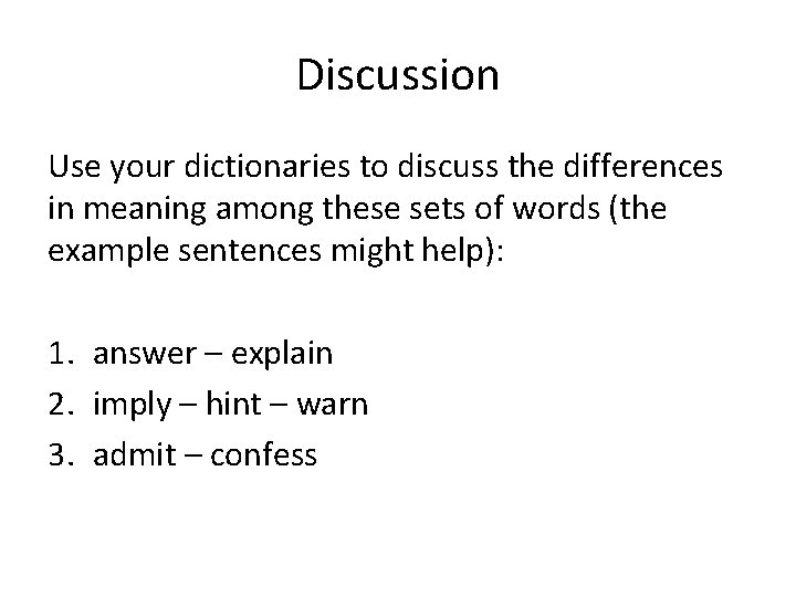 Discussion Use your dictionaries to discuss the differences in meaning among these sets of