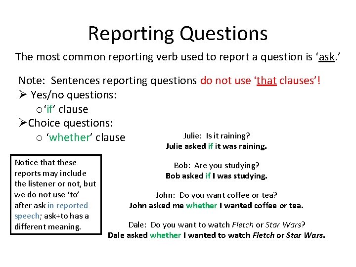 Reporting Questions The most common reporting verb used to report a question is ‘ask.