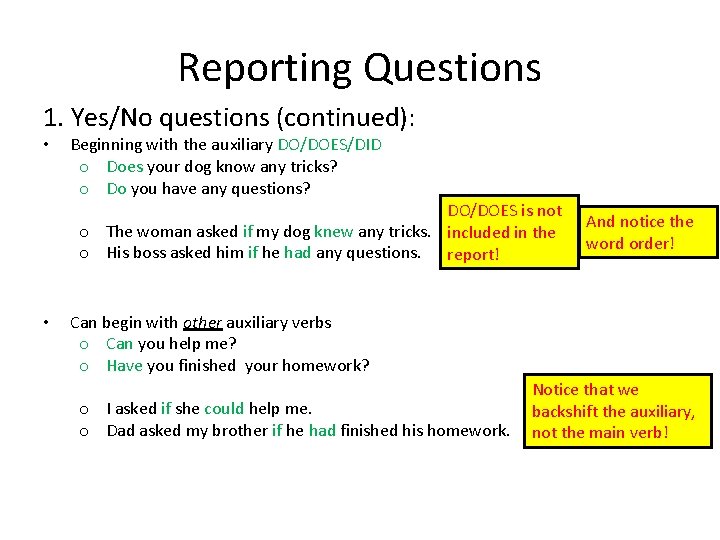 Reporting Questions 1. Yes/No questions (continued): • Beginning with the auxiliary DO/DOES/DID o Does