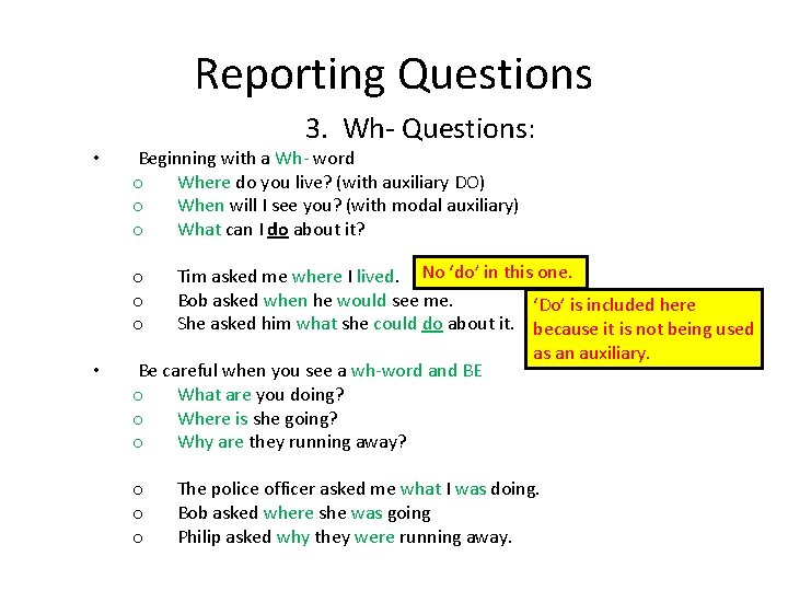 Reporting Questions • 3. Wh- Questions: Beginning with a Wh- word o Where do
