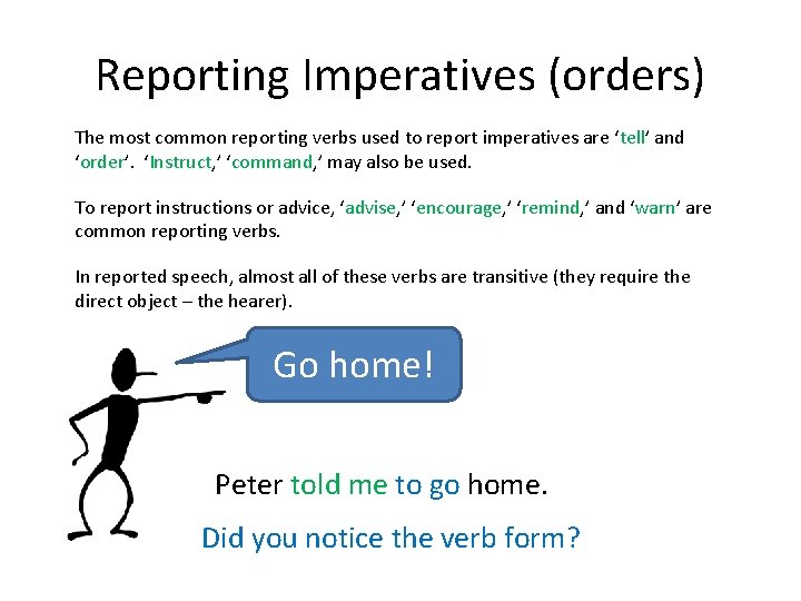Reporting Imperatives (orders) The most common reporting verbs used to report imperatives are ‘tell’